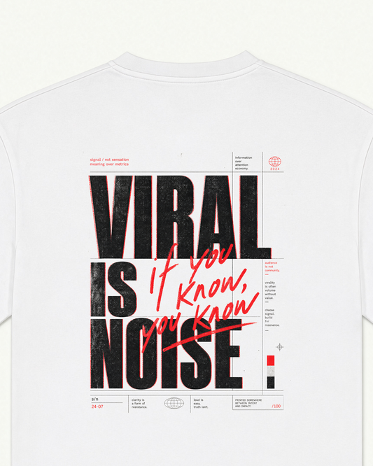 You Know white tee, 'VIRAL IS NOISE / if you know' typographic print — back